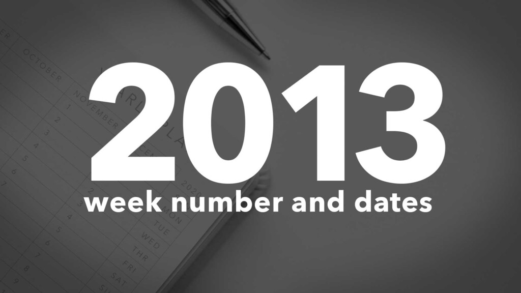 2013 Calendar Week Numbers And Dates List Of National Days - 2013 Calendar Numbered Weeks