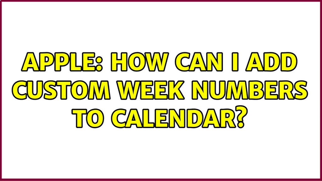 Apple How Can I Add Custom Week Numbers To Calendar YouTube - Add Custom Week Numbers To Apple Calendar